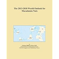 The 2013-2018 World Outlook for Macadamia Nuts