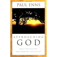 Approaching God: Daily Reflections for Growing Christians Approaching God: Daily Reflections for Growing Christians Paperback Kindle
