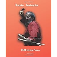 Karate Instructor 2020 Wekkly Planner: Calendar for Martial Arts Instructors