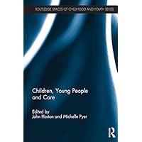 Children, Young People and Care (Routledge Spaces of Childhood and Youth Series) Children, Young People and Care (Routledge Spaces of Childhood and Youth Series) Kindle Hardcover Paperback