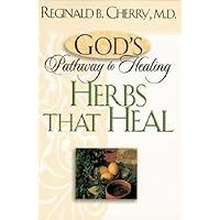 God’s Pathway to Healing: Herbs that Heal God’s Pathway to Healing: Herbs that Heal Paperback