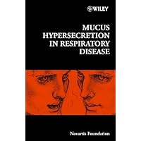 Mucus Hypersecretion in Respiratory Disease (Novartis Foundation Symposia Book 248) Mucus Hypersecretion in Respiratory Disease (Novartis Foundation Symposia Book 248) Kindle Hardcover