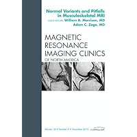 Normal Variants and Pitfalls in Musculoskeletal MRI, An Issue of Magnetic Resonance Imaging Clinics (Volume 18-4) (The Clinics: Radiology, Volume 18-4) Normal Variants and Pitfalls in Musculoskeletal MRI, An Issue of Magnetic Resonance Imaging Clinics (Volume 18-4) (The Clinics: Radiology, Volume 18-4) Hardcover