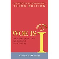 Woe Is I: The Grammarphobe's Guide to Better English in Plain English, 3rd Edition Woe Is I: The Grammarphobe's Guide to Better English in Plain English, 3rd Edition Hardcover Paperback