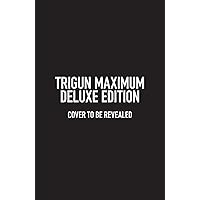 Trigun Maximum Deluxe Edition Volume 1 (Trigun Maximum Deluxe Edition, 1) Trigun Maximum Deluxe Edition Volume 1 (Trigun Maximum Deluxe Edition, 1) Hardcover Paperback