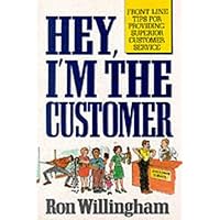 Hey, I'm the Customer: Front Line Tips for Providing Superior Customer Service Hey, I'm the Customer: Front Line Tips for Providing Superior Customer Service Paperback