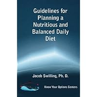 Guidelines for Planning a Nutritious and Balanced Daily Diet Guidelines for Planning a Nutritious and Balanced Daily Diet Paperback
