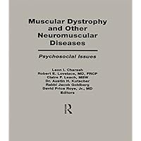 Muscular Dystrophy and Other Neuromuscular Diseases: Psychosocial Issues Muscular Dystrophy and Other Neuromuscular Diseases: Psychosocial Issues Kindle Hardcover Paperback