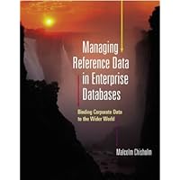 Managing Reference Data in Enterprise Databases (The Morgan Kaufmann Series in Data Management Systems) Managing Reference Data in Enterprise Databases (The Morgan Kaufmann Series in Data Management Systems) Hardcover