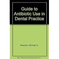 Guide to Antibiotic Use in Dental Practice Guide to Antibiotic Use in Dental Practice Paperback