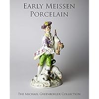 Early Meissen Porcelain: The Michael Greenberger Collection [Hardcover] Early Meissen Porcelain: The Michael Greenberger Collection [Hardcover] Hardcover Paperback