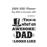2020-2021 Planner from May 2020 to December 2021: US Edition. This is What an Awesome Dad Looks Like. Weekly, Monthly and Yearly Planner with more ... down your notes. Size 8.5 x 11 and 222 pages.