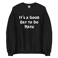 Math Teacher Unisex Sweatshirt It's A Good Day To Do Math Sweater Math Lover Gifts Math Teacher Gifts Funny Math Crewneck