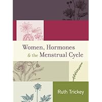 Women, Hormones & The Menstrual Cycle Women, Hormones & The Menstrual Cycle Hardcover