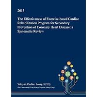 The Effectiveness of Exercise-based Cardiac Rehabilitation Program for Secondary Prevention of Coronary Heart Disease: a Systematic Review
