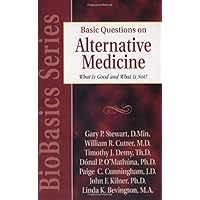 Basic Questions on Alternative Medicine: What Is Good and What Is Not? (BioBasics Series) Basic Questions on Alternative Medicine: What Is Good and What Is Not? (BioBasics Series) Paperback