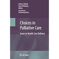 Choices in Palliative Care: Issues in Health Care Delivery Choices in Palliative Care: Issues in Health Care Delivery Kindle Hardcover Paperback