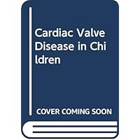 Cardiac valve disease in children Cardiac valve disease in children Hardcover
