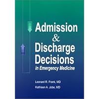 Admission & Discharge Decisions in Emergency Medicine Admission & Discharge Decisions in Emergency Medicine Paperback