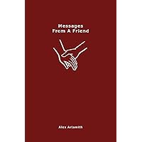 Messages From A Friend: 365 Days Of Friendship Messages And Affirmations - Exploring The Gift Of Friendship (The Four Seasons Of Love Poetry Books)