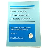Acute Psychosis, Schizophrenia and Comorbid Disorders: Recent Topics from Advances in Psychiatric Treatment