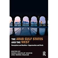 The Arab Gulf States and the West: Perceptions and Realities – Opportunities and Perils (ISSN Book 15) The Arab Gulf States and the West: Perceptions and Realities – Opportunities and Perils (ISSN Book 15) Kindle Hardcover Paperback