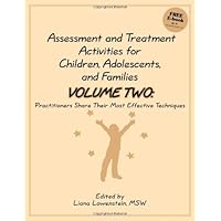 Assessment and Treatment Activities for Children, Adolescents, and Families: Volume Two: Practitioners Share Their Most Effective Techniques Assessment and Treatment Activities for Children, Adolescents, and Families: Volume Two: Practitioners Share Their Most Effective Techniques Paperback