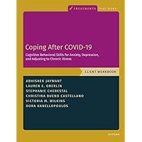 Coping After COVID-19: Cognitive Behavioral Skills for Anxiety, Depression, and Adjusting to Chronic Illness: Client Workbook (Treatments That Work) Coping After COVID-19: Cognitive Behavioral Skills for Anxiety, Depression, and Adjusting to Chronic Illness: Client Workbook (Treatments That Work) Paperback Kindle