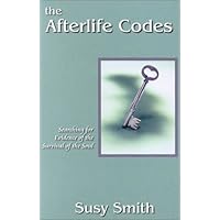 The Afterlife Codes: Searching for Evidence of the Survival of the Soul The Afterlife Codes: Searching for Evidence of the Survival of the Soul Paperback