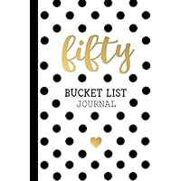 Fifty Bucket List Journal: 50th Birthday Gifts For Women 50 Year Old Girl Gift Ideas Turning 50 Present Born In 1970 Fiftieth BDay Paperback Notebook for Her (6x9 Inch 100 Lined Pages)