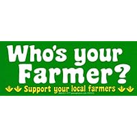Who's Your Farmer - Support Your Local Farmers - Farming Bumper Sticker/Decal (7.25