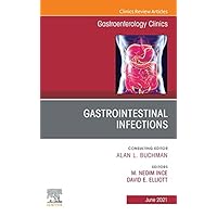 Gastrointestinal Infections, An Issue of Gastroenterology Clinics of North America, E-Book (The Clinics: Internal Medicine 50) Gastrointestinal Infections, An Issue of Gastroenterology Clinics of North America, E-Book (The Clinics: Internal Medicine 50) Kindle Hardcover