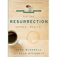 Did the Resurrection Happen . . . Really?: A Dialogue on Life, Death, and Hope (The Coffee House Chronicles) Did the Resurrection Happen . . . Really?: A Dialogue on Life, Death, and Hope (The Coffee House Chronicles) Kindle Paperback