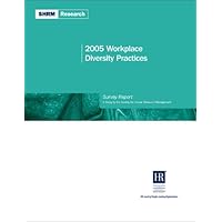 2005 Workplace Diversity Practices Survey Report: A Study by the Society for Human Resource Management