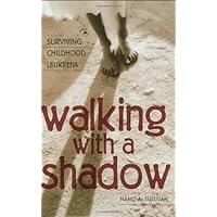 Walking with a Shadow: Surviving Childhood Leukemia