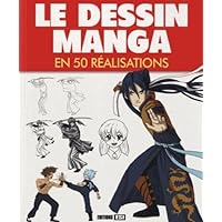DESSIN MANGA EN 50 REALISATIONS (LE) DESSIN MANGA EN 50 REALISATIONS (LE) Paperback