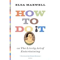 How to Do It or The Lively Art of Entertaining How to Do It or The Lively Art of Entertaining Hardcover Paperback