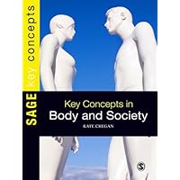 Key Concepts in Body and Society (SAGE Key Concepts series) Key Concepts in Body and Society (SAGE Key Concepts series) Kindle Hardcover Paperback