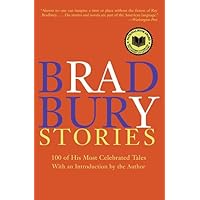 Bradbury Stories: 100 of His Most Celebrated Tales Bradbury Stories: 100 of His Most Celebrated Tales Paperback Kindle Hardcover