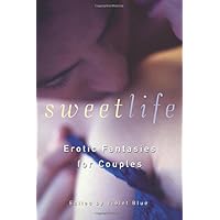 Sweet Life: Erotic Fantasies for Couples Sweet Life: Erotic Fantasies for Couples Paperback