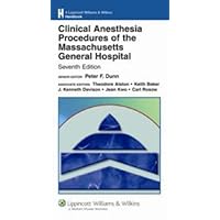 Clinical Anesthesia Procedures of the Massachusetts General Hospital Clinical Anesthesia Procedures of the Massachusetts General Hospital Paperback