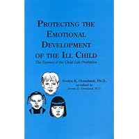 Protecting the Emotional Development of the Ill Child: The Essence of the Child Life Profession Protecting the Emotional Development of the Ill Child: The Essence of the Child Life Profession Hardcover