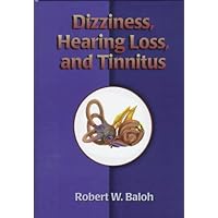 Dizziness, Hearing Loss, and Tinnitus Dizziness, Hearing Loss, and Tinnitus Hardcover