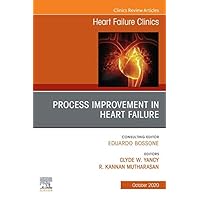 Process Improvement in Heart Failure, An Issue of Heart Failure Clinics EBK (The Clinics: Internal Medicine Book 16) Process Improvement in Heart Failure, An Issue of Heart Failure Clinics EBK (The Clinics: Internal Medicine Book 16) Kindle Hardcover