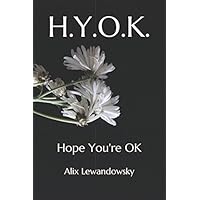 H.Y.O.K.: Hope You're OK