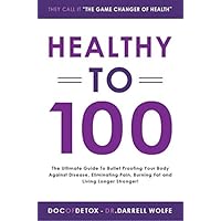 Healthy To 100 Healthy To 100 Paperback Kindle