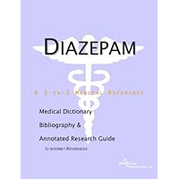 Diazepam: A Medical Dictionary, Bibliography, and Annotated Research Guide to Internet References Diazepam: A Medical Dictionary, Bibliography, and Annotated Research Guide to Internet References Paperback