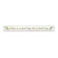 My Word! Good Day Skinny Wooden Sign, Multicolor, 1.5 x 16