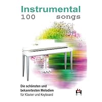100 Instrumental Songs For Piano Or Keyboard 100 Instrumental Songs For Piano Or Keyboard Paperback