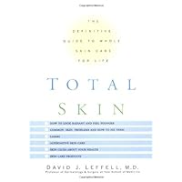 Total Skin: The Definitive Guide to Whole Skin Care for Life Total Skin: The Definitive Guide to Whole Skin Care for Life Hardcover Kindle Paperback